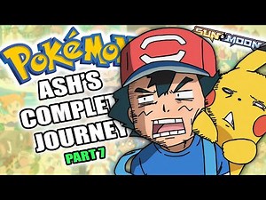 The COMPLETE Guide To Ash’s Pokemon Journey (Part 7)