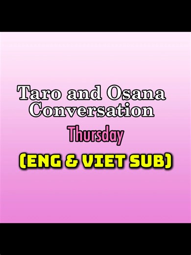 Taro & Osana's Thursday Conversation: Eng & Viet Subtitles