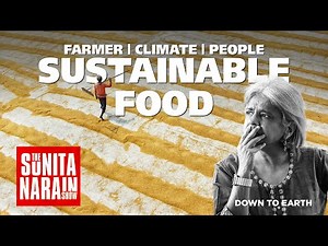 The growing need for Sustainable Food Systems in a Climate risked world | Sunita Narain Show E15