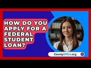 How Do You Apply For A Federal Student Loan? - CountyOffice.org