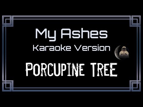 Porcupine Tree • My Ashes (CC Karaoke / Instrumental)