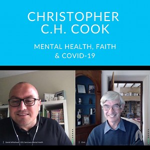 Mental Health, Faith & COVID-19 With Christopher C.H. Cook - Sanctuary Mental Health Ministries