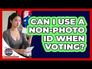 Can I Use A Non-Photo ID When Voting?