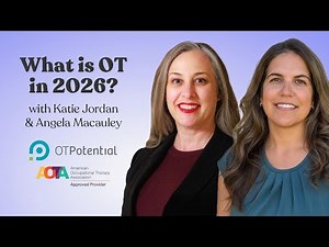 What is OT in 2026? OT CEU Course with Katie Jordan, CEO of AOTA and Angela Macauley, CEO of NBCOT
