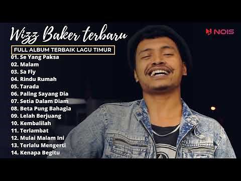 SE YANG PAKSA - WIZZ BAKER (FULL ALBUM WIZZ BAKER TERBAIK) | TOP LAGU TIMUR SEDIH 2022