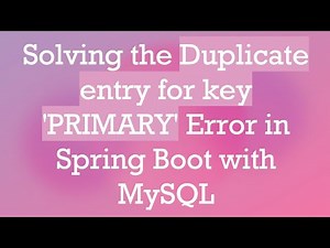 Solving the Duplicate entry for key 'PRIMARY' Error in Spring Boot with MySQL