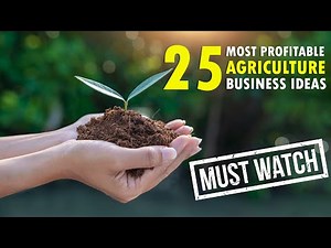 25 Most Profitable Agriculture Business Ideas - 2024