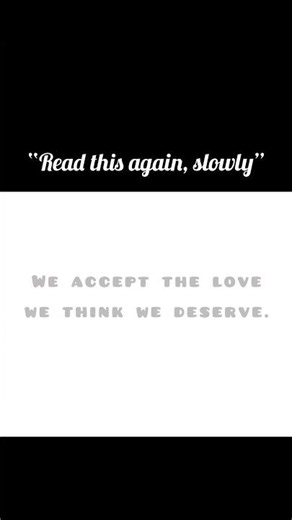 We Accept the Love We Think We Deserve 💔#shorts #motivation
