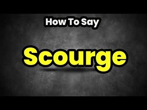 How To Pronounce Scourge? (CORRECTLY) Meaning & Pronunciation