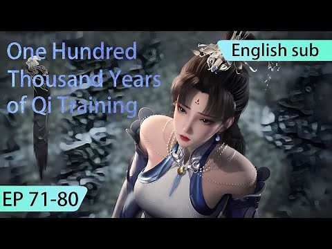 ENG SUB | One Hundred Thousand Years of Qi Training [EP71-80] english highlights