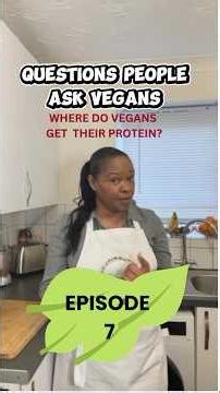 Where do vegans get their protein? 🤔QUESTIONS PEOPLE ASK VEGANS- Ep 7