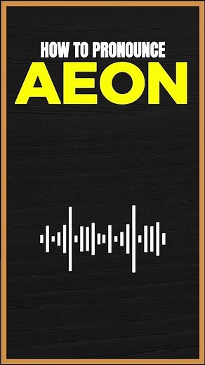How to Pronounce Aeon in American English