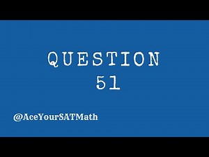 SAT Math Question 51