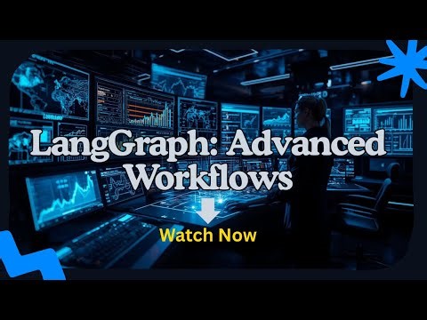 Langgraph - Advanced WorkFlows & Real-world Applications
