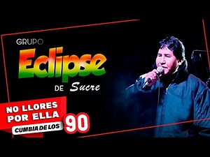 Grupo ECLIPSE en VIVO Mix ANTIGUOS / No llores por ella Cumbia