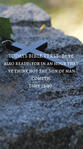 todays Bible verse 🙏 Luke 12:40