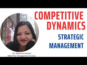 Competitive Dynamics- Strategic Management