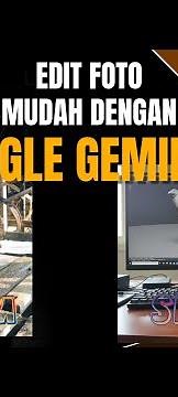 EDIT FOTO MUDAH DENGAN GOOGLE GEMINI AI