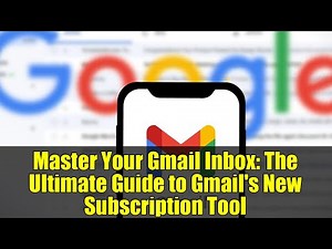 Master Your Gmail Inbox: The Ultimate Guide to Gmail's New Subscription Tool