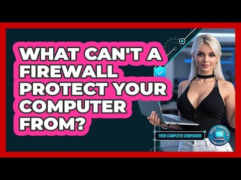 What Can't A Firewall Protect Your Computer From?