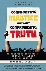 Confronting Injustice without Compromising Truth: 12 Questions Christians Should Ask about Social Justice