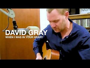 DAVID GRAY - When I Was In Your Heart (Live & Acoustic)