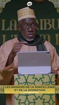 Tribune de l'Imam Kanté : Les ravages de la sorcellerie & de la divination. Partie 2