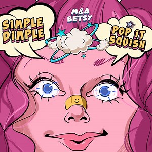 Simple Dimpl Pop It Squish - M&A & Betsy: Song Lyrics, Music Videos & Concerts