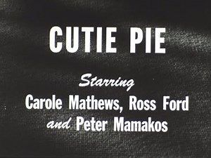 Cutie Pie, 1951 full movie starring Carole Mathews, Ross Ford and Peter Mamakos