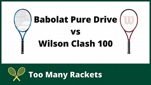 Babolat Pure Drive vs Wilson Clash 100 - Racket Specs