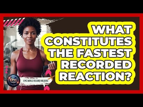 What Constitutes The Fastest Recorded Reaction?