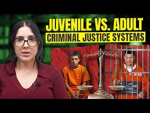 Juvenile vs Adult Criminal Justice Systems