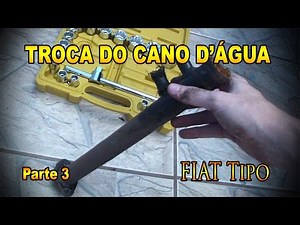 Fiat Tipo - Troca do cano d'água - Parte 3 - Pesterenan