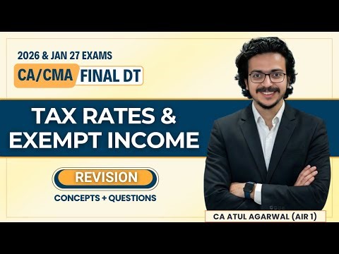 TAX RATES & EXEMPT INCOME Revision with Question | CA/CMA Final DT May/Sep 26 & Jan 27 |Atul Agarwal