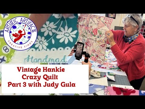 Vintage Hankie Crazy Quilt Part 3 with Judy Gula @ArtisticArtifacts