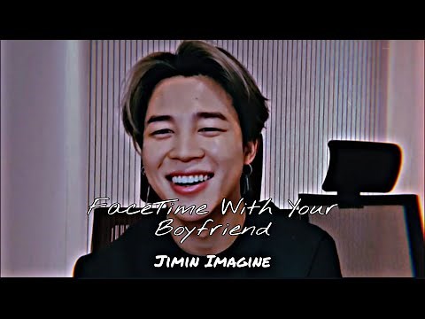 Jimin Imagine: FaceTime With Your Boyfriend