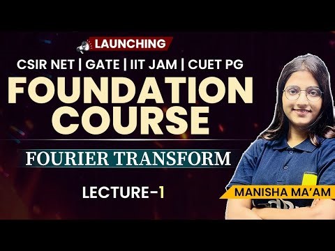 🚀Fourier Transform Lecture 1 | Foundation Course | CSIR NET, GATE, IIT JAM, CUET PG |VedPrep Physics