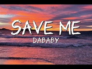 Dababy SAVE ME lyrics