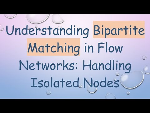 Understanding Bipartite Matching in Flow Networks: Handling Isolated Nodes