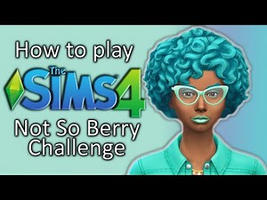 How To Play The Sims 4 "Not So Berry Challenge"