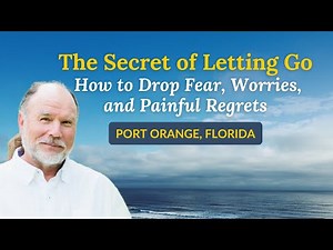 The Secret of Letting Go: How to Drop Fear, Worries, and Painful Regrets