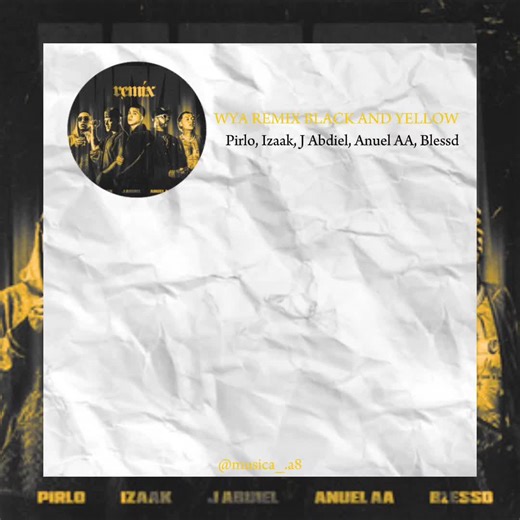 WYA REMIX BLACK AND YELLOW- Pirlo, Izaak, J Abdiel, Anuel AA, Blessd