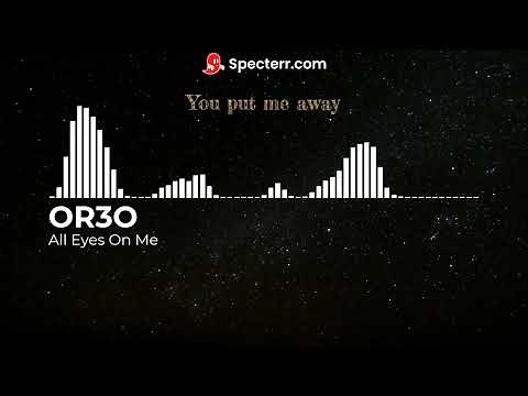 All Eyes On Me lyrics || Original by OR3O