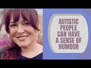 The Autistic Sense of Humour. Honest, Unexpected & Very Real