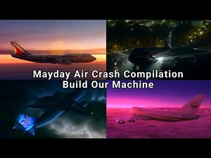 Mayday Air Crash Compilation | Build Our Machine