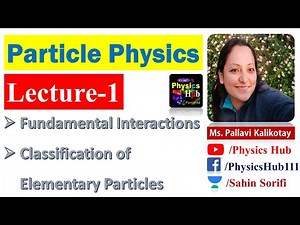 Particle Physics | Lecture 1 | Fundamental Interactions & Elementary Particles | Physics Hub