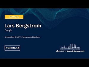 Lars Bergstrom, Google - Android on RISC-V: Progress and Updates