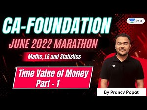 Time Value of Money | Part 1 | CA FOUNDATION JUNE 2022 MARATHON | Pranav Popat
