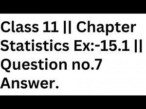 Class 11 || Chapter Statistics Ex:-15.1 || Question no.7 Answer.