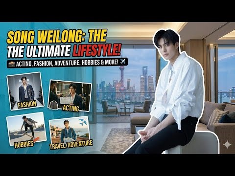 🔥😱 Song Weilong Lifestyle 2026 | Biography, Net Worth, Girlfriend, Dramas & Facts